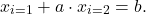 \begin{equation*} x_{i=1} + a \cdot x_{i=2} = b. \end{equation*}