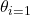 \theta_{i=1}