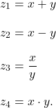 \begin{align*}&z_1 = x + y \\[2ex]&z_2 = x - y \\[2ex]&z_3 = \frac{x}{y} \\[2ex]&z_4 = x \cdot y. \\[2ex]\end{align*}