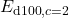 E_{\mathrm{d100},c=2}