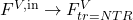 F^{V,\mathrm{in}} \rightarrow F_{tr=NTR}^V