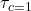 \tau_{c=1}