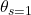 \theta_{s=1}