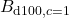 B_{\mathrm{d100},c=1}