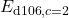 E_{\mathrm{d106},c=2}