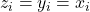 z_{i}=y_{i}=x_{i}