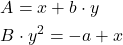 \begin{align*}&A=x+b \cdot y\\&B \cdot y^2 = - a + x\end{align*}